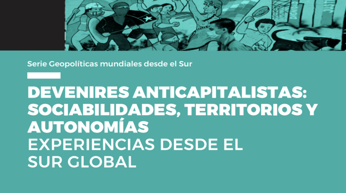  Devenires anticapitalistas: sociabilidades, territorios y autonomías